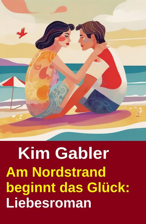 Produktbild: Am Nordstrand beginnt das Gl&uuml;ck: Liebesroman