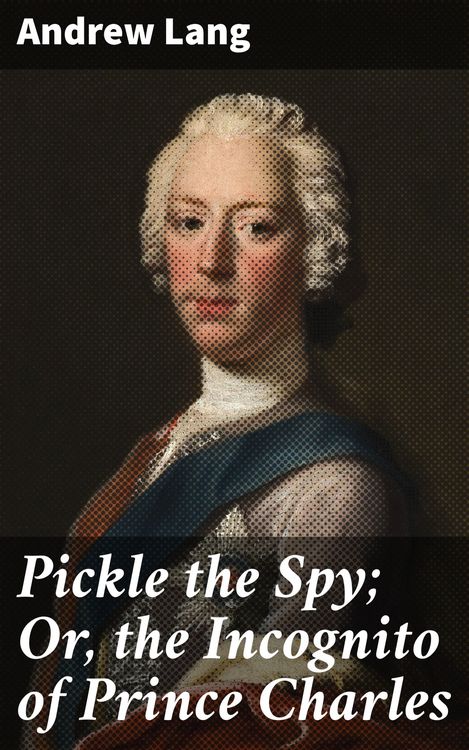 Produktbild: Pickle the Spy; Or, the Incognito of Prince Charles