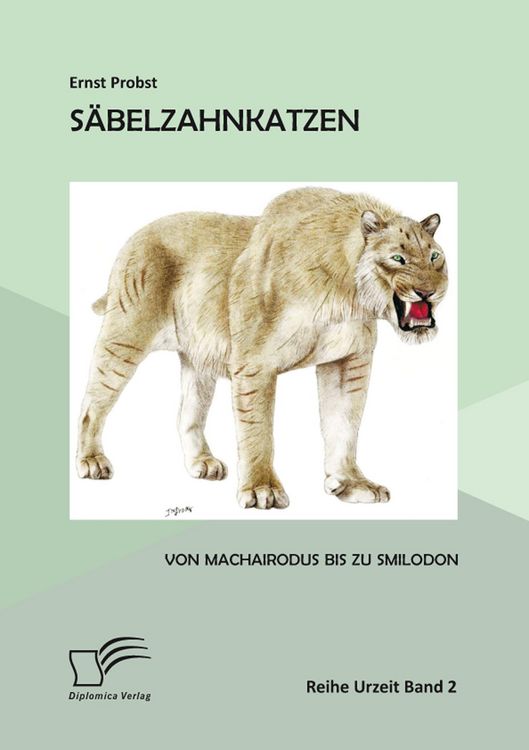 Produktbild: S&auml;belzahnkatzen: Von Machairodus bis zu Smilodon