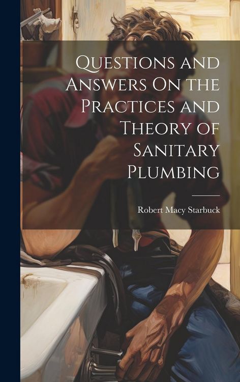Produktbild: Questions and Answers On the Practices and Theory of Sanitary Plumbing