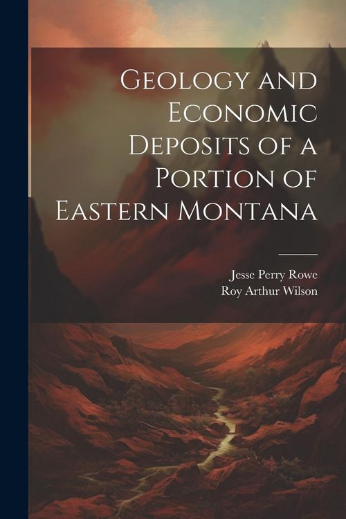 Produktbild: Geology and Economic Deposits of a Portion of Eastern Montana