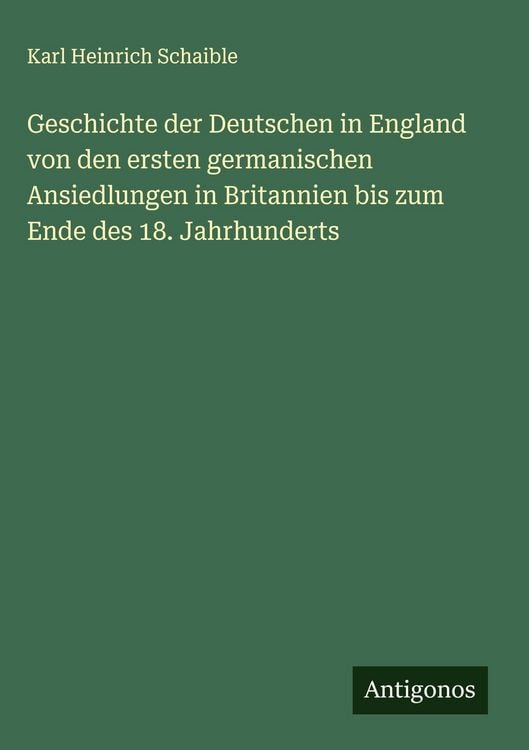 Produktbild: Geschichte der Deutschen in England von den ersten germanischen Ansiedlungen in Britannien bis zum Ende des 18. Jahrhunderts