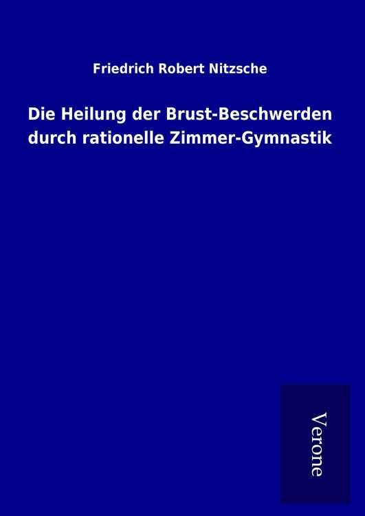 Produktbild: Die Heilung der Brust-Beschwerden durch rationelle Zimmer-Gymnastik