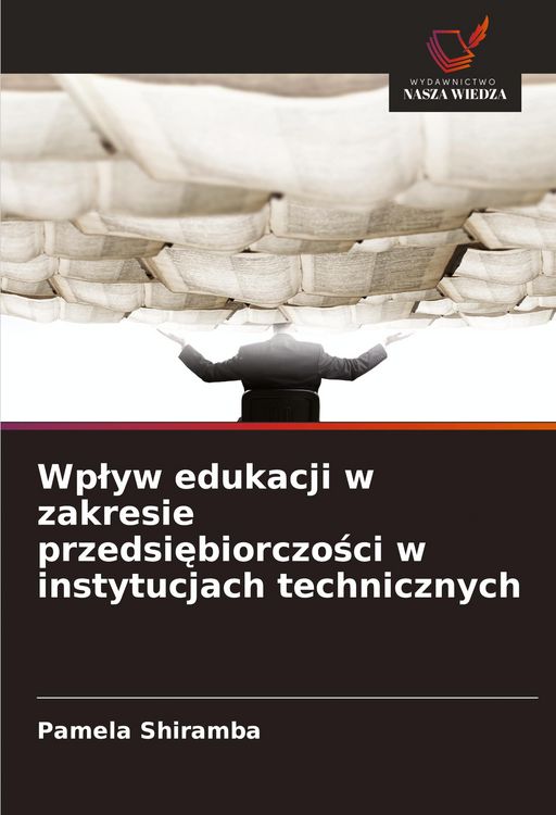 Produktbild: Wp&iquest;yw edukacji w zakresie przedsi&iquest;biorczo&iquest;ci w instytucjach technicznych