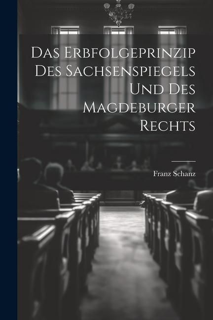 Produktbild: Das Erbfolgeprinzip des Sachsenspiegels und des Magdeburger Rechts
