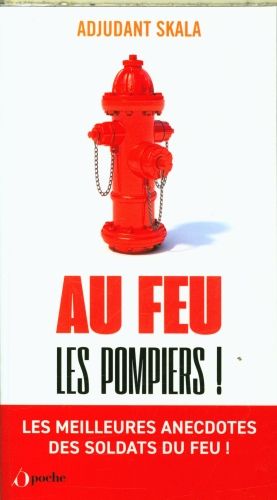 Produktbild: Au feu les pompiers ! : les meilleures anecdotes des soldats du feu