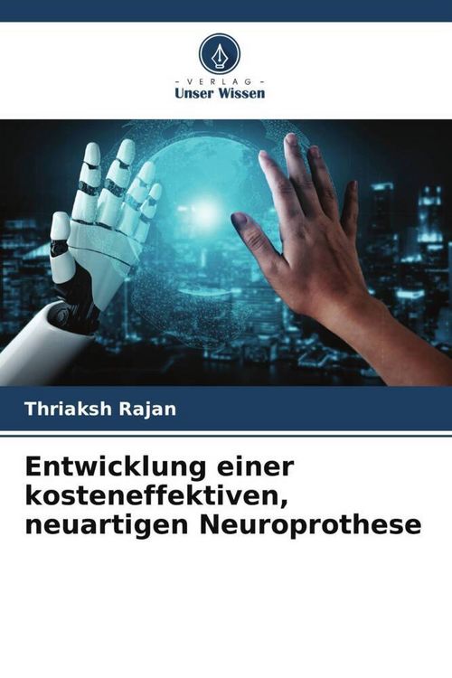 Produktbild: Entwicklung einer kosteneffektiven, neuartigen Neuroprothese