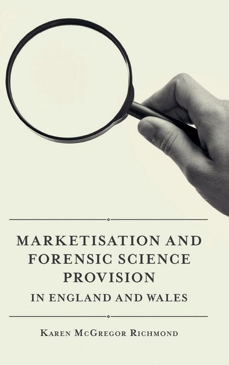Produktbild: Marketisation and Forensic Science Provision in England and Wales