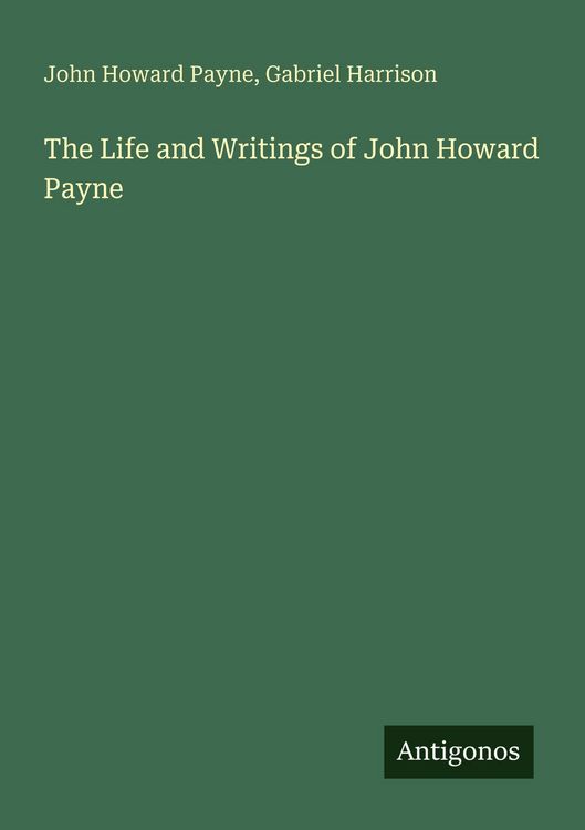 Produktbild: The Life and Writings of John Howard Payne