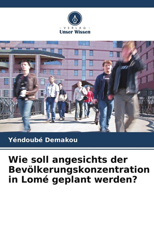 Produktbild: Wie soll angesichts der Bev&ouml;lkerungskonzentration in Lom&eacute; geplant werden?