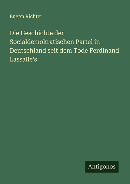 Produktbild: Die Geschichte der Socialdemokratischen Partei in Deutschland seit dem Tode Ferdinand Lassalle's