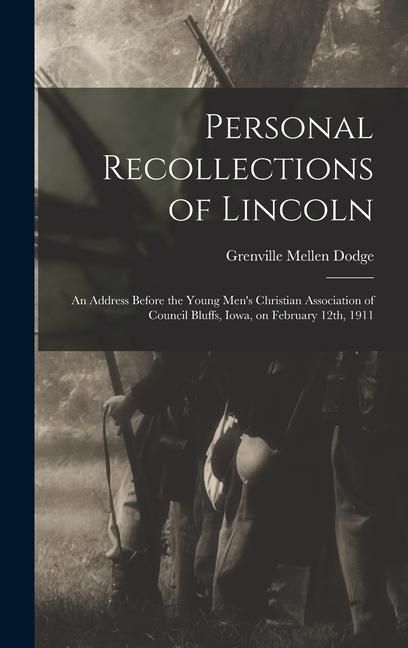 Produktbild: Personal Recollections of Lincoln: An Address Before the Young Men's Christian Association of Council Bluffs, Iowa, on February 12th, 1911