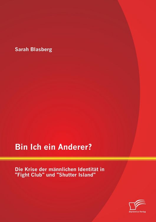 Produktbild: Bin Ich ein Anderer? Die Krise der m&auml;nnlichen Identit&auml;t in "Fight Club" und "Shutter Island"