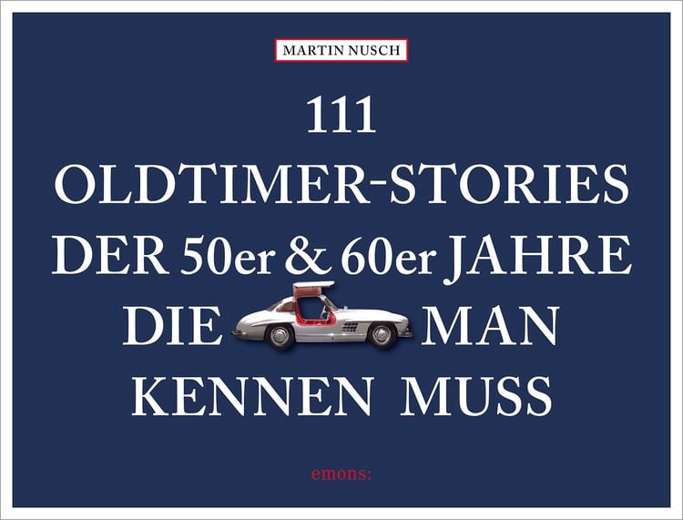 Produktbild: 111 Oldtimer-Stories der 50er und 60er Jahre, die man kennen muss