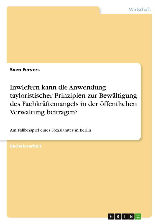 Produktbild: Inwiefern kann die Anwendung tayloristischer Prinzipien zur Bew&auml;ltigung des Fachkr&auml;ftemangels in der &ouml;ffentlichen Verwaltung beitragen?