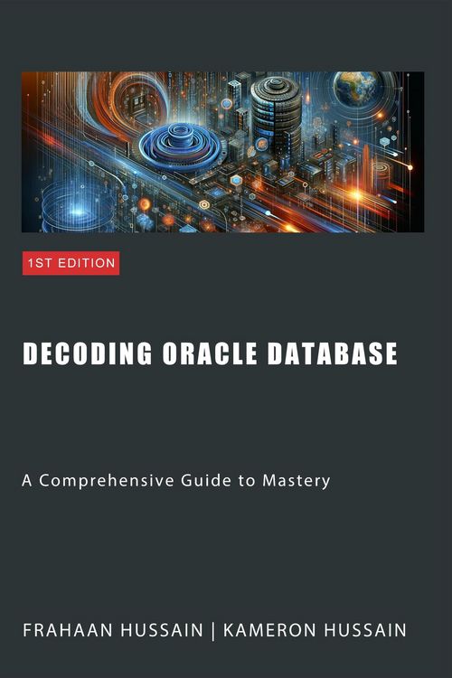 Produktbild: Decoding Oracle Database: A Comprehensive Guide to Mastery