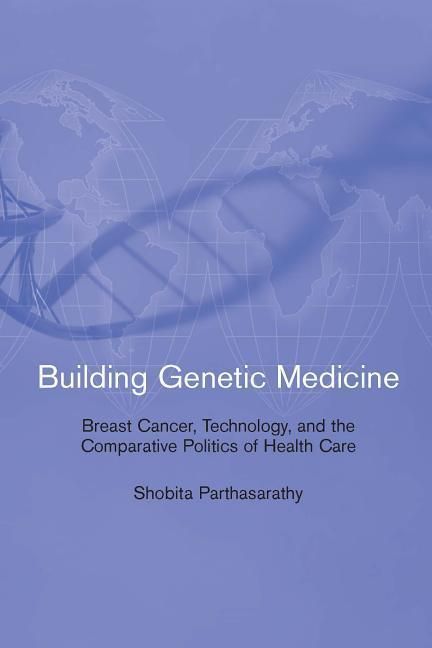 Produktbild: Building Genetic Medicine: Breast Cancer, Technology, and the Comparative Politics of Health Care