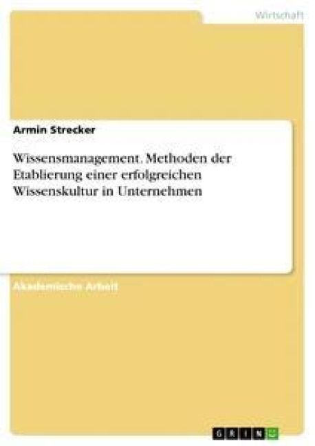 Produktbild: Wissensmanagement. Methoden der Etablierung einer erfolgreichen Wissenskultur in Unternehmen