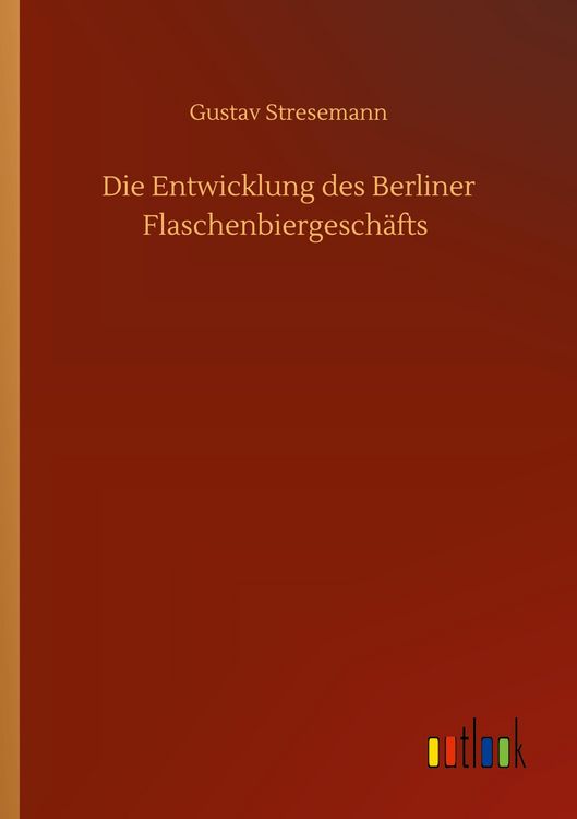 Produktbild: Die Entwicklung des Berliner Flaschenbiergesch&auml;fts