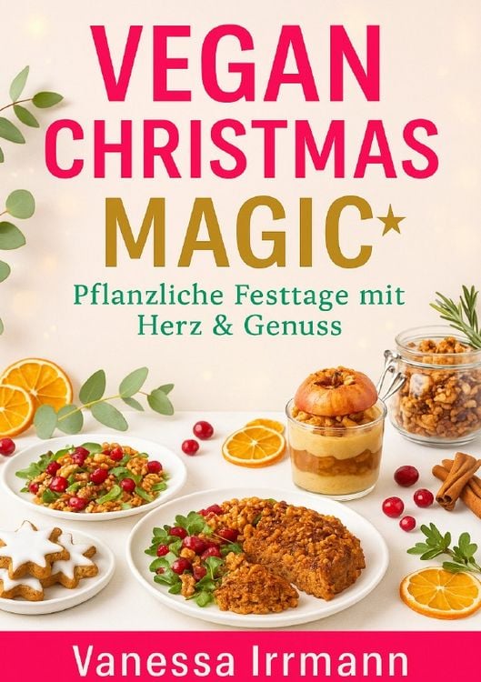 Produktbild: Vegan Christmas Magic &ndash; Pflanzliche Festtage mit Herz &amp; Genuss