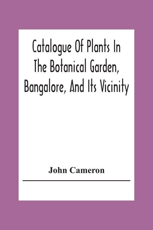 Produktbild: Catalogue Of Plants In The Botanical Garden, Bangalore, And Its Vicinity