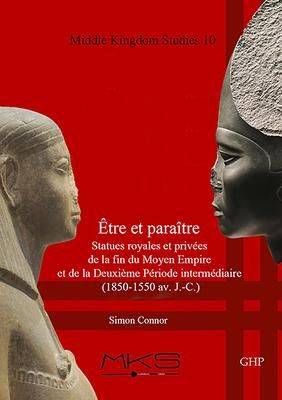 Produktbild: &Ecirc;tre Et Para&icirc;tre, Statues Royales Et Priv&eacute;es de la Fin Du Moyen Empire Et de la Deuxi&egrave;me P&eacute;riode Interm&eacute;diaire (1850-1550 Av. J.-C.)