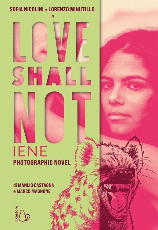 Produktbild: Love shall not. Iene. Il photographic novel con Sofia Nicolini e Lorenzo Minutillo