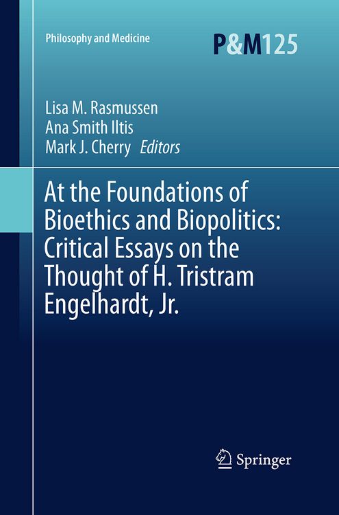 Produktbild: At the Foundations of Bioethics and Biopolitics: Critical Essays on the Thought of H. Tristram Engelhardt, Jr.