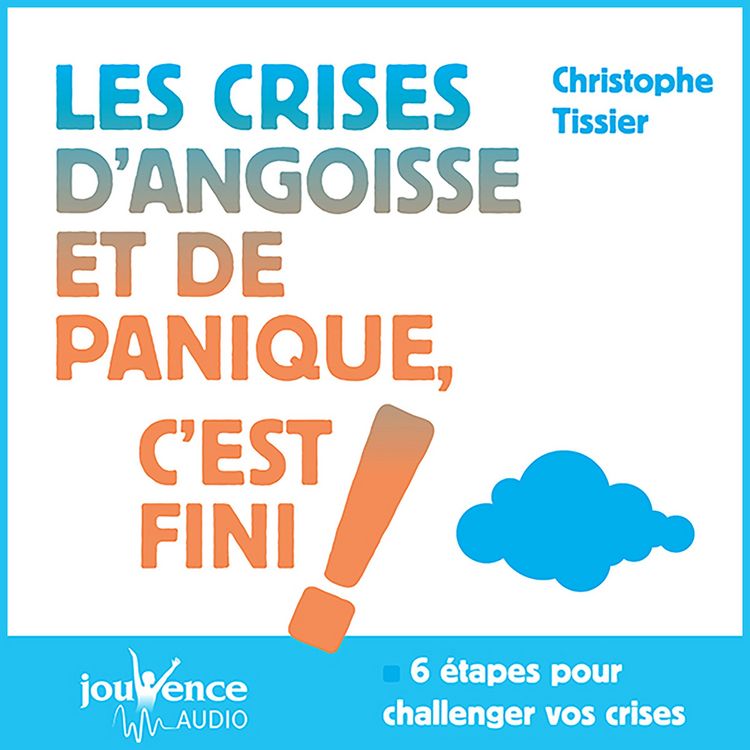 Produktbild: Les crises d'angoisses et de panique, c'est fini !