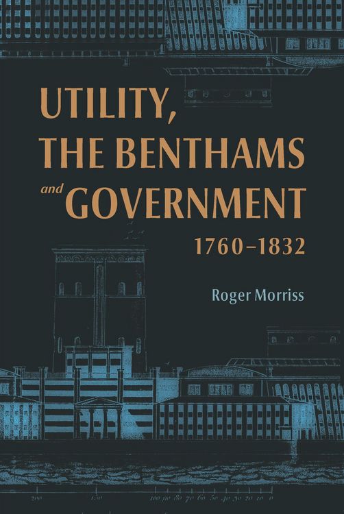 Produktbild: Utility, the Benthams and Government, 1760-1832