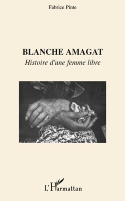 Produktbild: Blanche amagat - histoire d'une femme libre