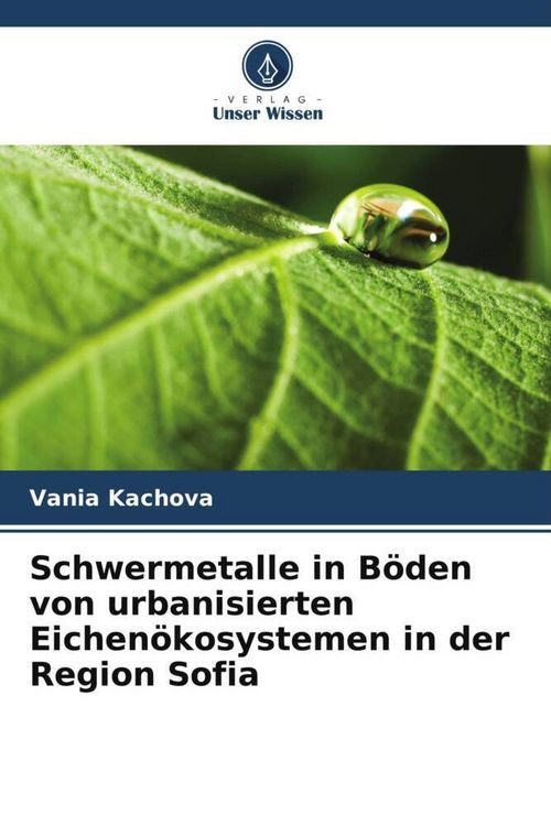 Produktbild: Schwermetalle in B&ouml;den von urbanisierten Eichen&ouml;kosystemen in der Region Sofia
