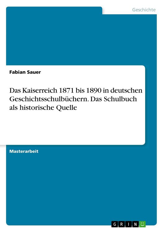 Produktbild: Das Kaiserreich 1871 bis 1890 in deutschen Geschichtsschulb&uuml;chern. Das Schulbuch als historische Quelle