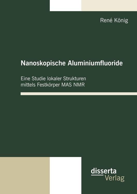 Produktbild: Nanoskopische Aluminiumfluoride: Eine Studie lokaler Strukturen mittels Festk&ouml;rper MAS NMR