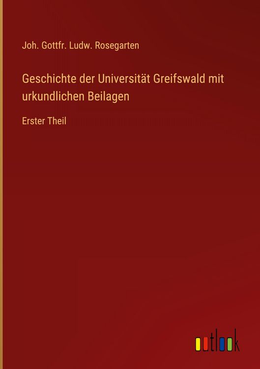 Produktbild: Geschichte der Universit&auml;t Greifswald mit urkundlichen Beilagen