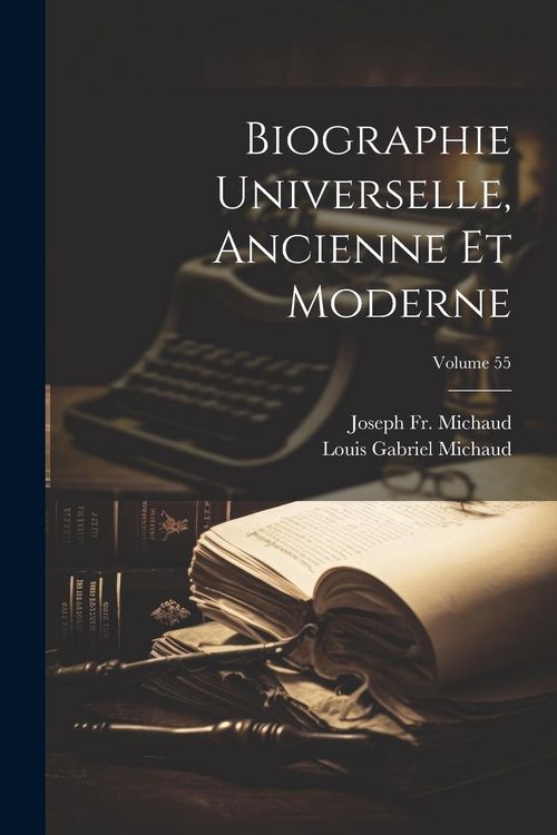 Produktbild: Biographie Universelle, Ancienne Et Moderne; Volume 55