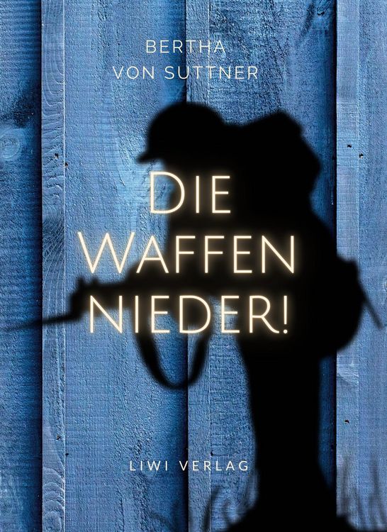 Produktbild: Bertha von Suttner: Die Waffen nieder! Vollst&auml;ndige Neuausgabe