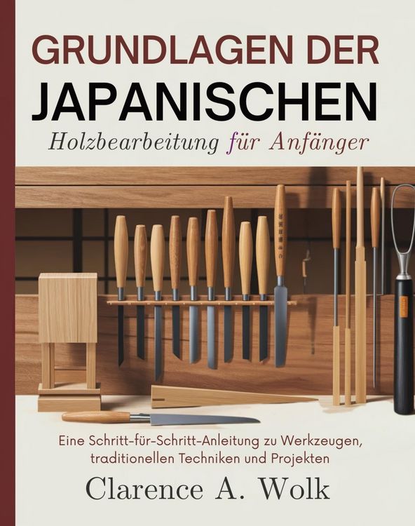 Produktbild: Grundlagen der japanischen Holzbearbeitung f&uuml;r Anf&auml;nger