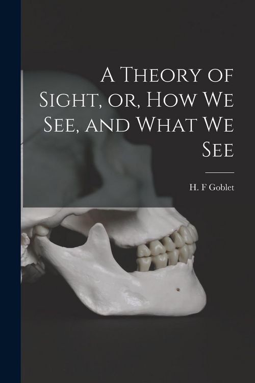 Produktbild: A Theory of Sight, or, How We See, and What We See
