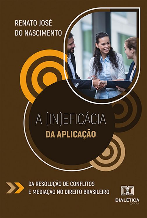 Produktbild: A (in)efic&aacute;cia da aplica&ccedil;&atilde;o da resolu&ccedil;&atilde;o de conflitos e media&ccedil;&atilde;o no direito brasileiro