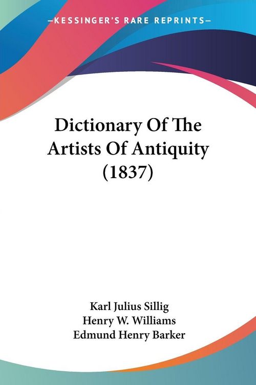 Produktbild: Dictionary Of The Artists Of Antiquity (1837)
