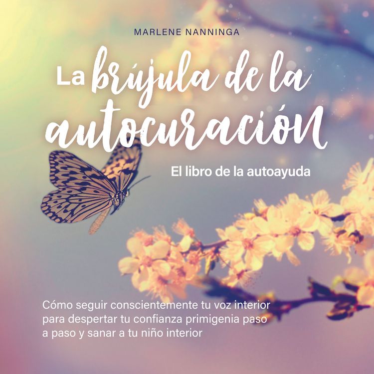 Produktbild: La br&uacute;jula de la autocuraci&oacute;n - El libro de la autoayuda: C&oacute;mo seguir conscientemente tu voz interior para despertar tu confianza primigenia paso a paso y sanar a tu ni&ntilde;o interior