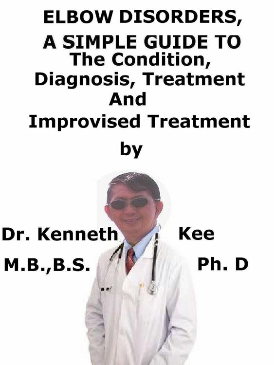 Produktbild: Elbow Disorders, A Simple Guide To The Condition, Diagnosis, Treatment And Improvised Treatment