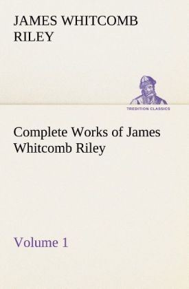 Produktbild: Complete Works of James Whitcomb Riley - Volume 1