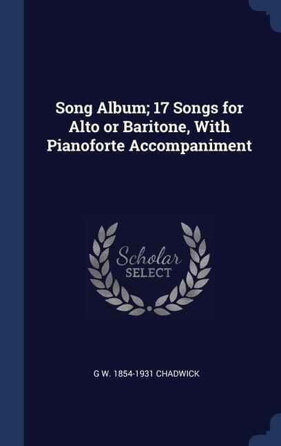 Produktbild: Song Album; 17 Songs for Alto or Baritone, With Pianoforte Accompaniment
