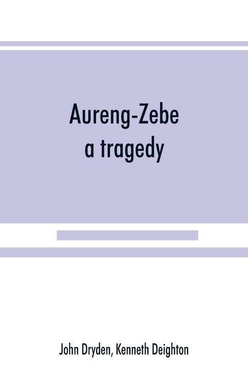 Produktbild: Aureng-Zebe, a tragedy; and Book II of The chace, a poem by William Somervile