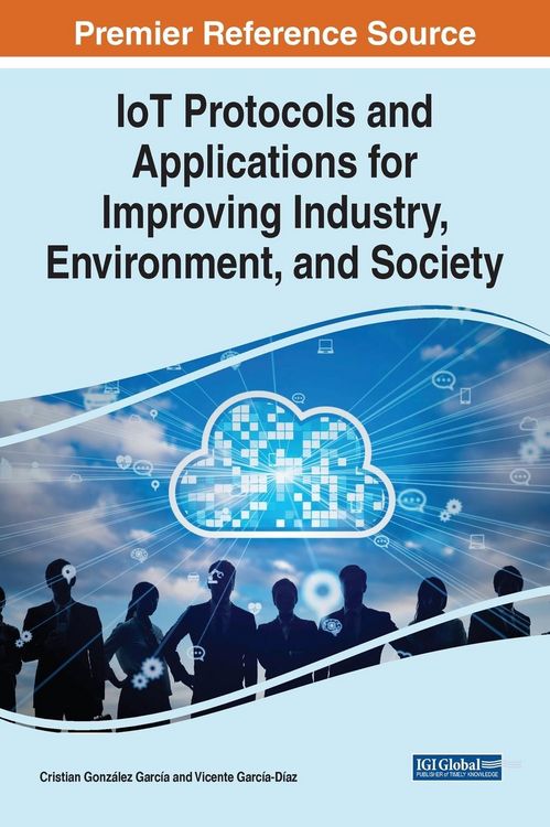Produktbild: IoT Protocols and Applications for Improving Industry, Environment, and Society