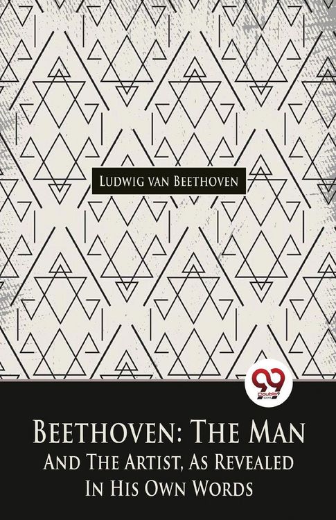 Produktbild: Beethoven, The Man And The Artist, As Revealed In His Own Words