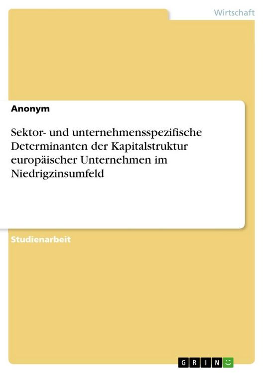 Produktbild: Sektor- und unternehmensspezifische Determinanten der Kapitalstruktur europ&auml;ischer Unternehmen im Niedrigzinsumfeld