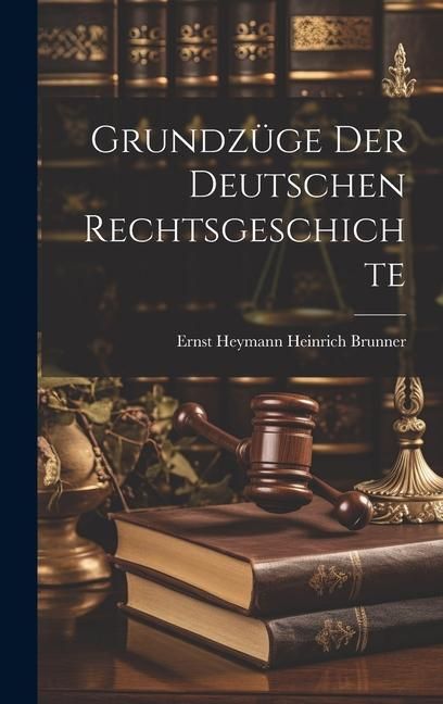 Produktbild: Grundz&uuml;ge der Deutschen Rechtsgeschichte